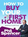 How to Buy Your First Home (eBook): And How to Sell it Too
